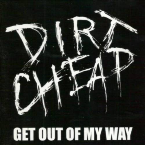 Dirt Cheap - Get Out Of My Way (1997)
