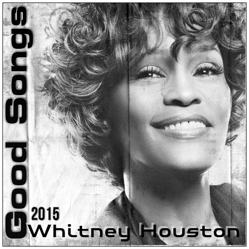 Whitney Houston - Good Songs (2015)