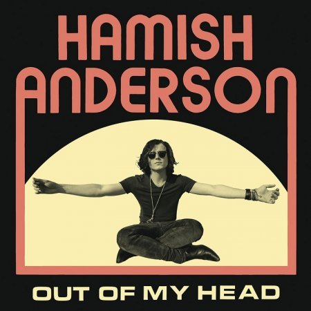 HAMISH ANDERSON - OUT OF MY HEAD 2019